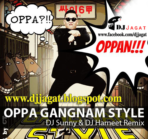  Oppa  Gangnam Style DJ  Sunny DJ  Harneet Remix DJ  Jagat